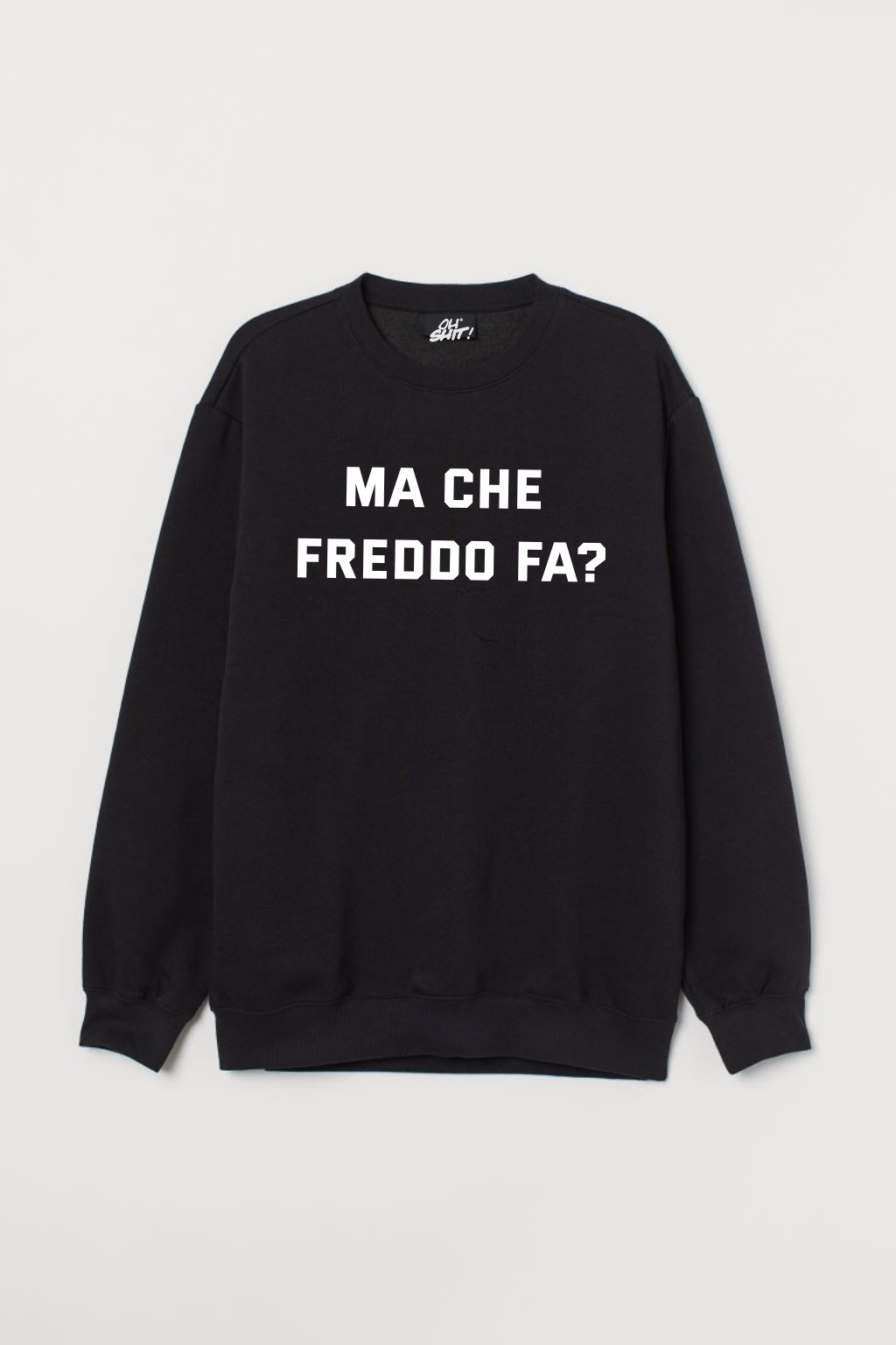 FELPA MA CHE FREDDO FA?